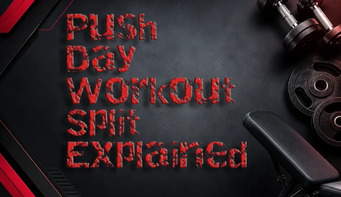 Push Day Workout Split Explained